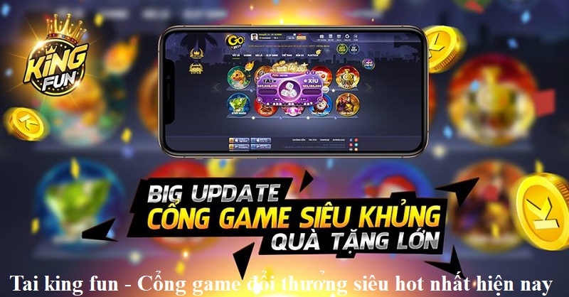 tai-king-fun-cong-game-doi-thuong-sieu-hot-nhat-hien-nay
