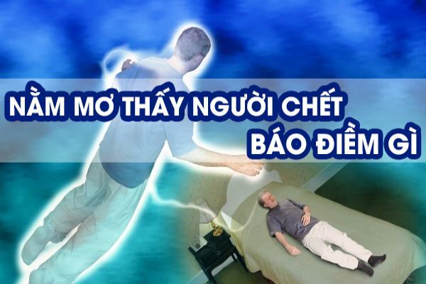 nằm mơ thấy người đã chết